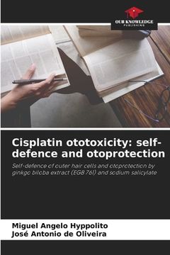 portada Cisplatin ototoxicity: self-defence and otoprotection (en Inglés)