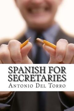 portada Spanish for Secretaries: Essential Power Words and Phrases for Workplace Survival (en Inglés)