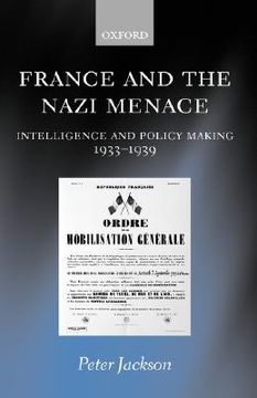 portada france and the nazi menace: intelligence and policy making 1933-1939