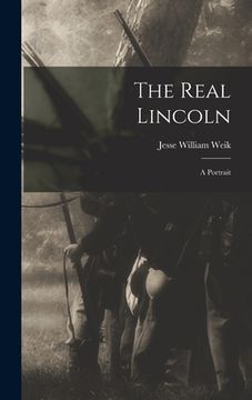 portada The Real Lincoln; a Portrait (en Inglés)