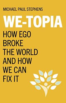 portada We-Topia: How ego Broke the World and how we can fix it (en Inglés)