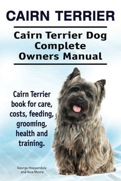 portada Cairn Terrier. Cairn Terrier Dog Complete Owners Manual. Cairn Terrier book for care, costs, feeding, grooming, health and training.
