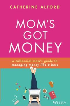 portada Mom'S got Money: A Millennial Mom'S Guide to Managing Money Like a Boss (en Inglés)