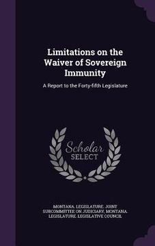 portada Limitations on the Waiver of Sovereign Immunity: A Report to the Forty-fifth Legislature (en Inglés)