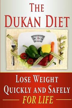 portada The Dukan Diet: Lose Weight Quickly and Safely for Life with the Dukan Diet Plan (en Inglés)