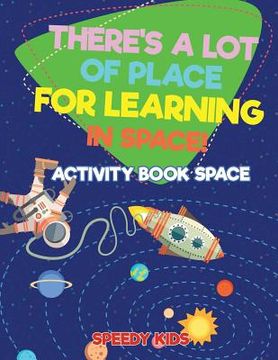 portada There's a Lot of Place for Learning in Space! Activity Book Space (in English)