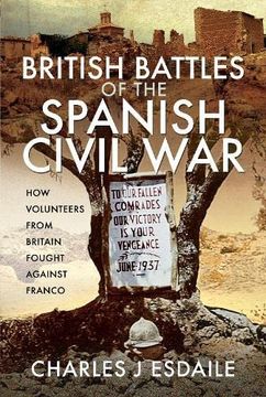 portada British Battles of the Spanish Civil War: How Volunteers from Britain Fought Against Franco (en Inglés)