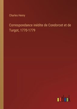 portada Correspondance inédite de Condorcet et de Turgot, 1770-1779 (en Francés)
