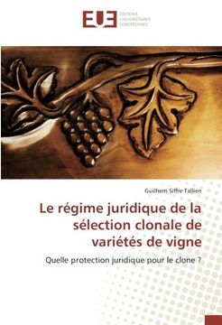 portada Le régime juridique de la sélection clonale de variétés de vigne: Quelle protection juridique pour le clone ?