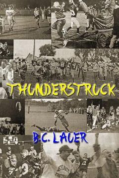 portada Thunderstruck: A memoir of High School football from the Evart Wildcats 1996 Season