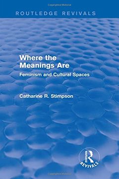 portada Where the Meanings are (Routledge Revivals): Feminism and Cultural Spaces (en Inglés)