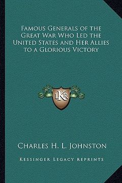 portada famous generals of the great war who led the united states and her allies to a glorious victory
