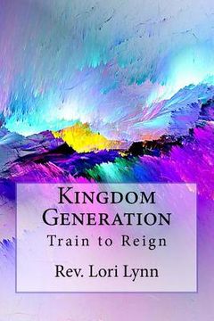 portada Kingdom Generation: Train to Reign (en Inglés)