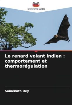 portada Le Renard Volant Indien: Comportement et Thermorégulation (in French)