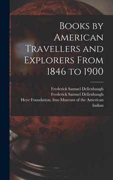 portada Books by American Travellers and Explorers From 1846 to 1900
