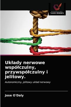 portada Uklady nerwowe wspólczulny, przywspólczulny i jelitowy. (in Polaco)