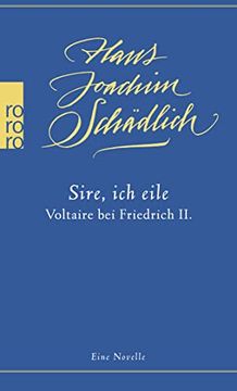 portada Sire, ich Eile: Voltaire bei Friedrich ii. Eine Novelle (en Alemán)