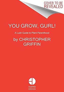 portada You Grow, Gurl! Plant Kween'S Lush Guide to Growing Your Garden (in English)
