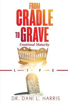 portada From Cradle To Grave: Emotional Maturity (en Inglés)