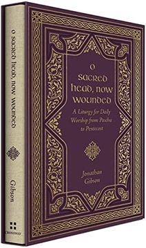 portada O Sacred Head, now Wounded: A Liturgy for Daily Worship From Pascha to Pentecost