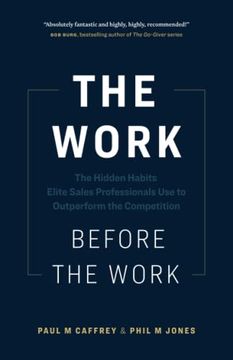 portada The Work Before the Work: The Hidden Habits Elite Sales Professionals use to Outperform the Competition (en Inglés)