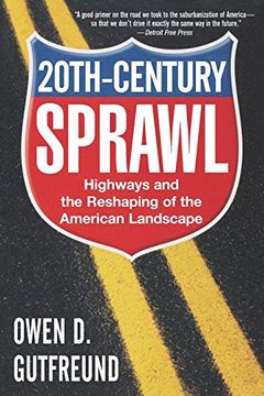 portada Twentieth-Century Sprawl: Highways and the Reshaping of the American Landscape (en Inglés)