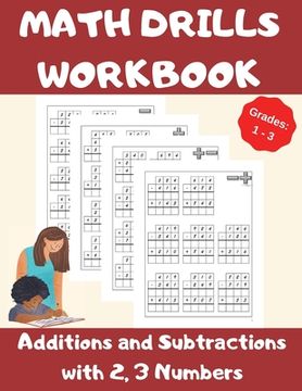 portada Math Drills Workbook, Additions and Subtractions with 2,3 Numbers, Grades 1-3: Over 1100 Math Drills; Adding and Subtracting with 2 and 3 Numbers-100 (en Inglés)