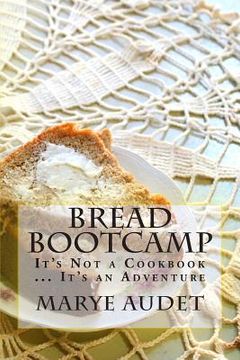 portada Bread Bootcamp: It's Not a Cookbook...It's an Adventure (in English)
