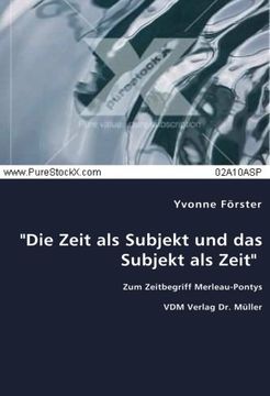 portada "Die Zeit als Subjekt und das Subjekt als Zeit": Zum Zeitbegriff Merleau-Pontys (German Edition)