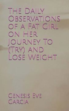 portada The Daily Observations of a Fat Girl on Her Journey To (Try) and Lose Weight (en Inglés)