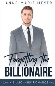 portada Forgetting the Billionaire: A Clean Billionaire Romance (en Inglés)