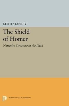 portada The Shield of Homer: Narrative Structure in the Illiad (Princeton Legacy Library)