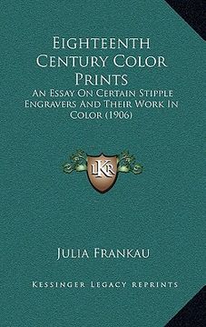 portada eighteenth century color prints: an essay on certain stipple engravers and their work in coloan essay on certain stipple engravers and their work in c