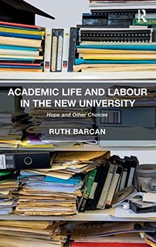 portada Academic Life and Labour in the new University: Hope and Other Choices (en Inglés)