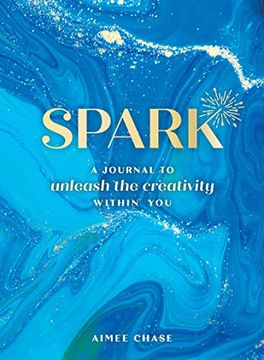 portada Spark: A Journal to Unleash the Creativity Within you (en Inglés)