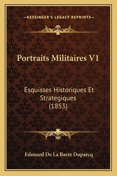 portada Portraits Militaires V1: Esquisses Historiques Et Strategiques (1853) (en Alemán)