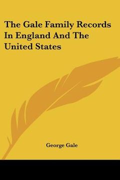 portada the gale family records in england and the united states (in English)