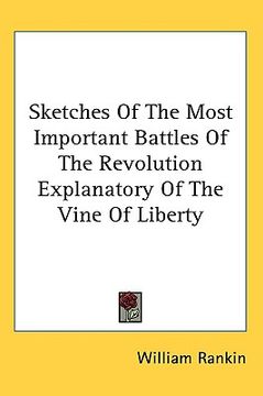 portada sketches of the most important battles of the revolution explanatory of the vine of liberty (en Inglés)