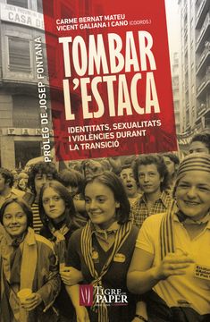portada Tombar L'estaca. Identitats, Sexualitats i Violències Durant la Transició (in Spanish)