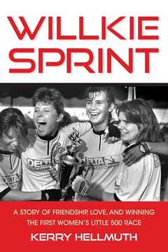 portada Willkie Sprint: A Story of Friendship, Love, and Winning the First Women's Little 500 Race (en Inglés)