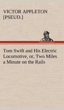 portada tom swift and his electric locomotive, or, two miles a minute on the rails