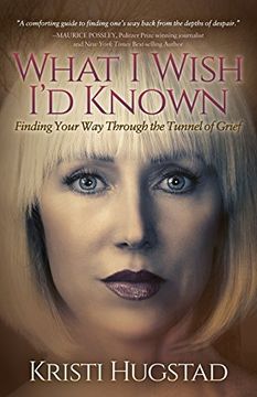portada What I Wish I'd Known: Finding Your Way Through the Tunnel of Grief
