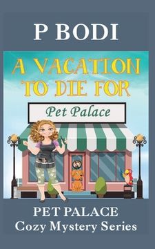 portada A Vacation To Die For: Pet Palace Cozy Mystery Series (en Inglés)