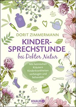 portada Kindersprechstunde bei Doktor Natur: Mit Heimischen Kräutern Kinderkrankheiten Vorbeugen und Behandeln (en Alemán)