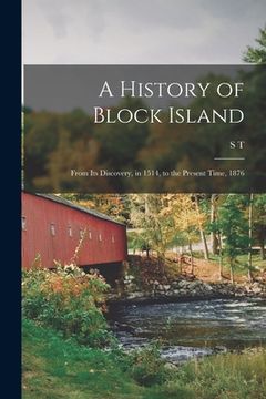 portada A History of Block Island: From its Discovery, in 1514, to the Present Time, 1876 (en Inglés)