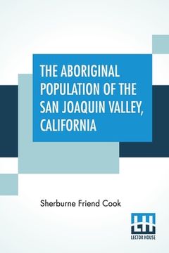 portada The Aboriginal Population Of The San Joaquin Valley, California (en Inglés)