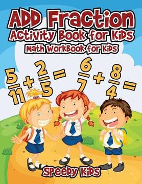 portada Add Fraction Activity Book for Kids: Math Workbook for Kids (en Inglés)