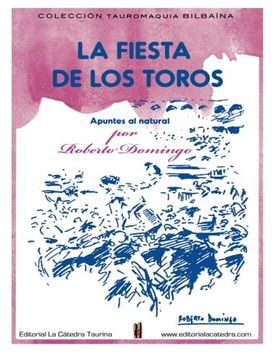 portada La Fiesta de los Toros. Apuntes del Natural.: (Plaza de toros de la Carretera de Aragon, Madrid, 1927-1936) (La Catedra Taurina) (Volume 1) (Spanish Edition)