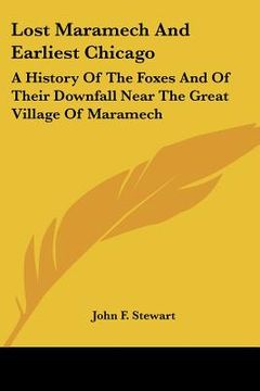 portada lost maramech and earliest chicago: a history of the foxes and of their downfall near the great village of maramech