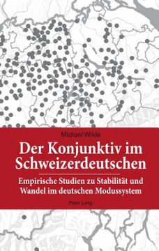 portada Der Konjunktiv Im Schweizerdeutschen: Empirische Studien Zu Stabilitaet Und Wandel Im Deutschen Modussystem (en Alemán)